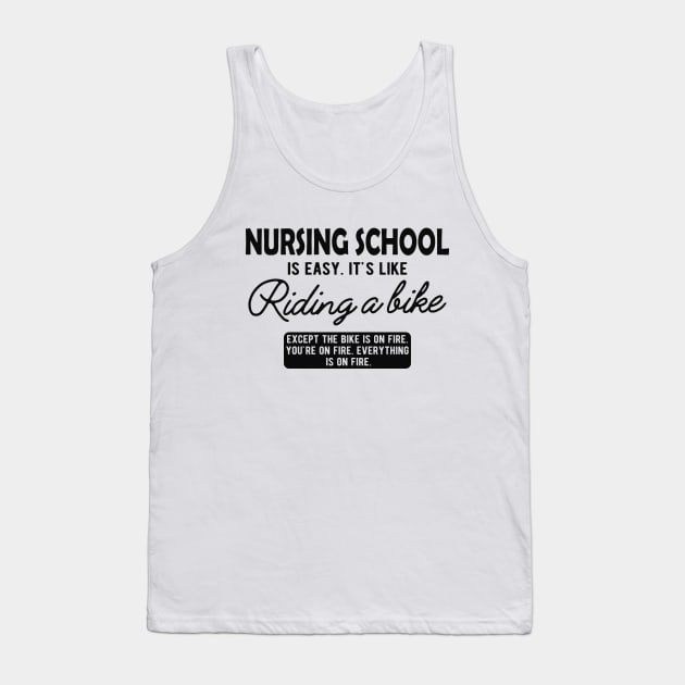 Nurse - Nursing School is easy. It's like riding a bike Tank Top by KC Happy Shop